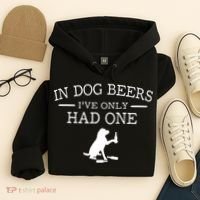 Ive Only Had One In Dog Beers Funny Hoodie thumb 4