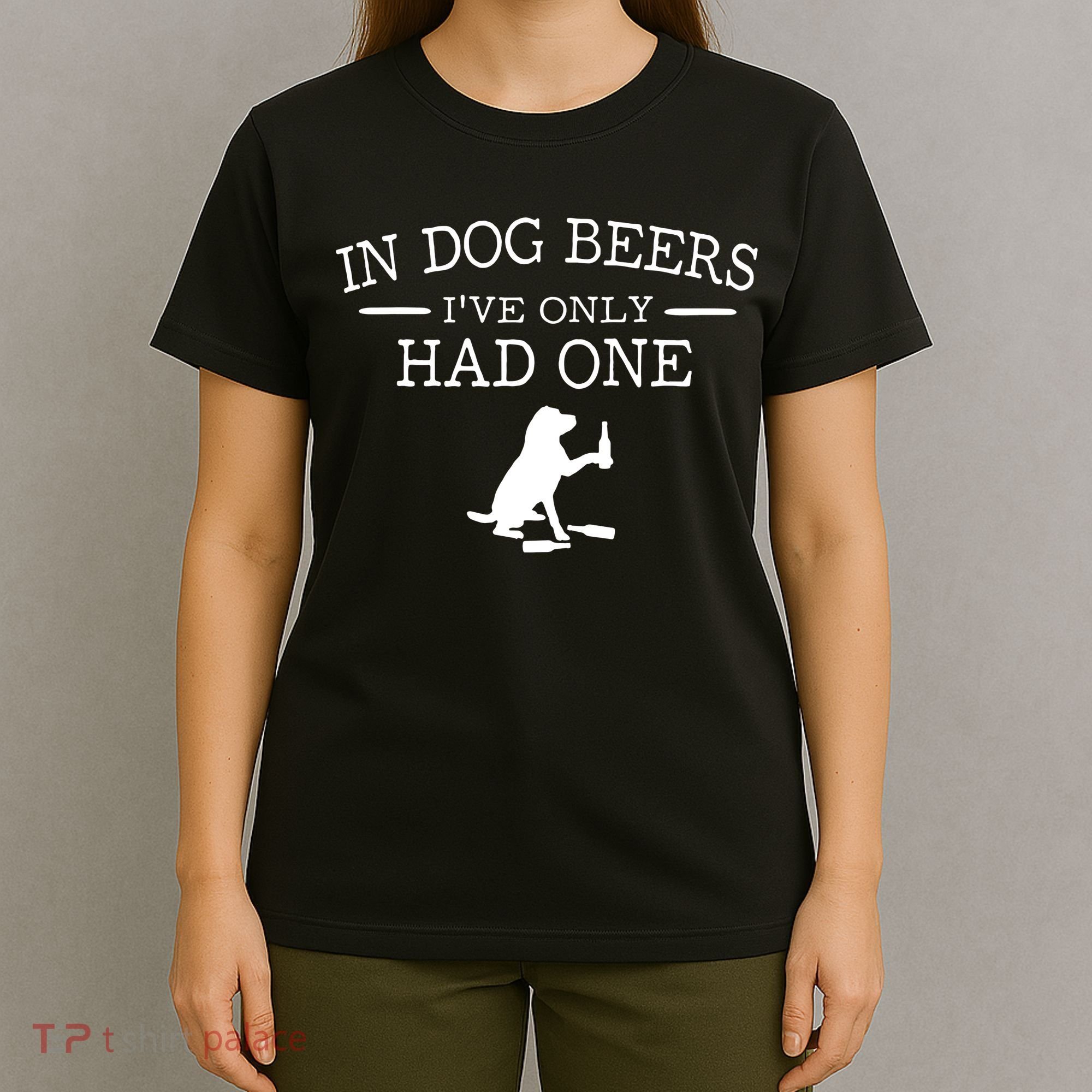 Ive Only Had One In Dog Beers Funny T-Shirt