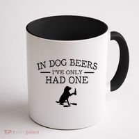 Ive Only Had One In Dog Beers Funny Coffee Mug thumb 1