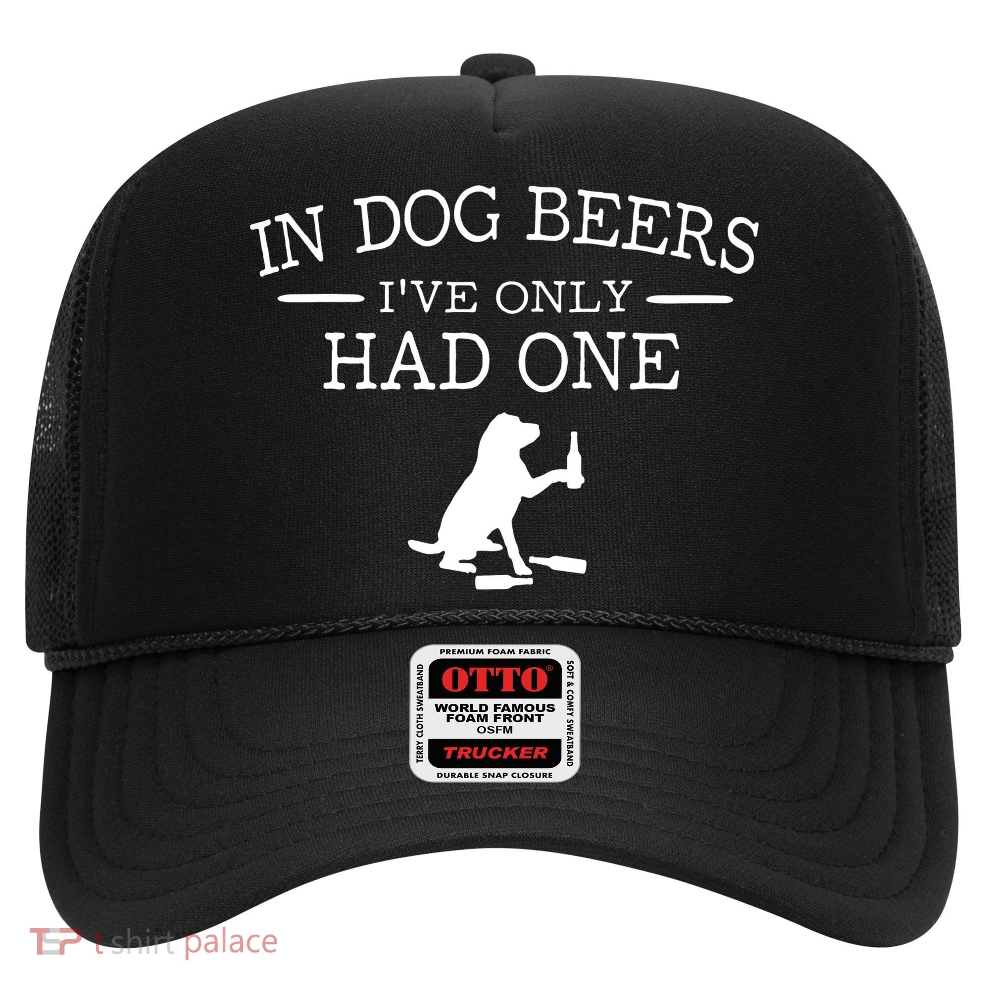 Ive Only Had One In Dog Beers Funny Hat