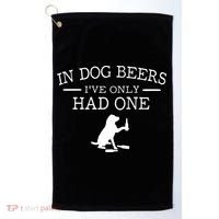Ive Only Had One In Dog Beers Funny Golf Towel thumb 0