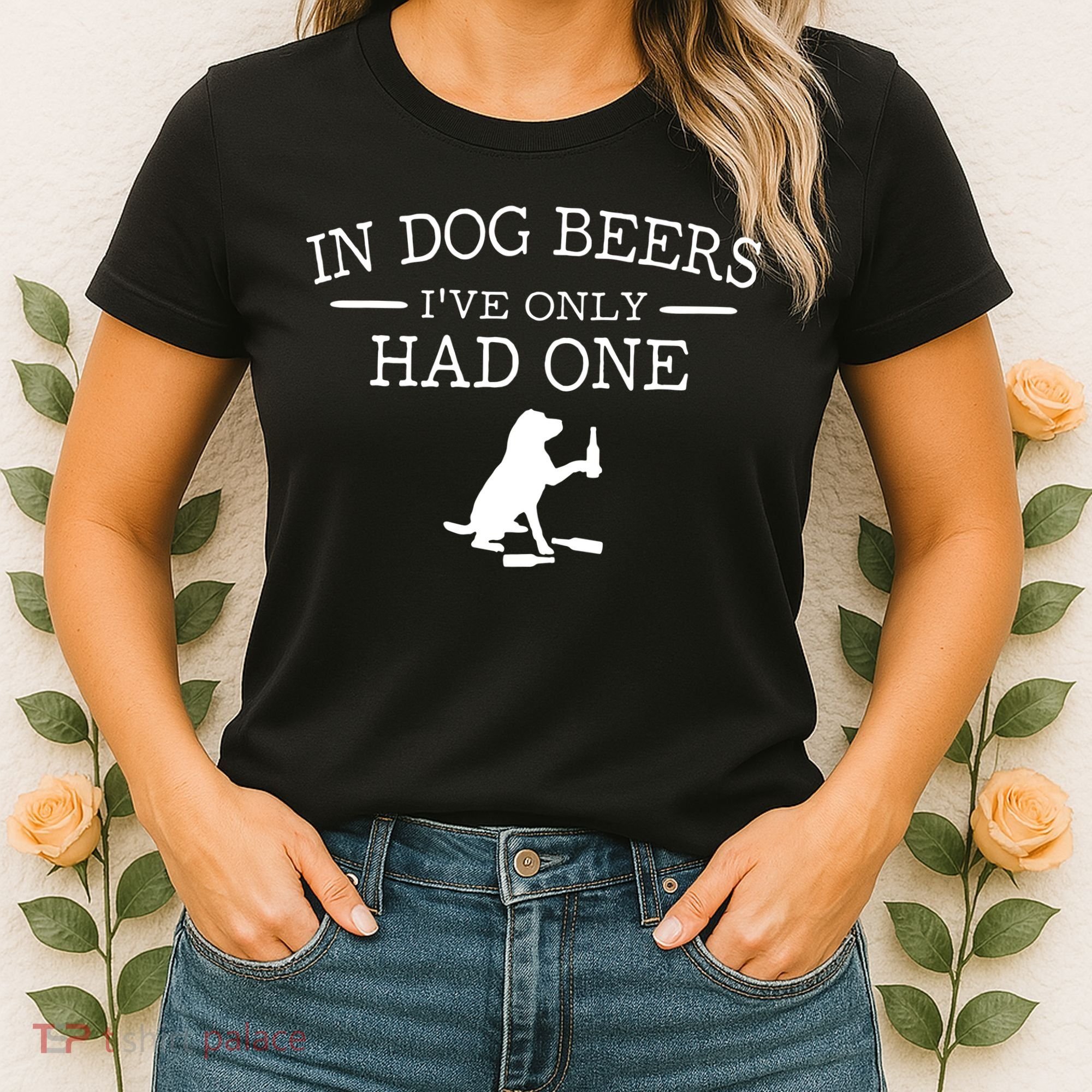 Ive Only Had One In Dog Beers Funny Women's T-Shirt