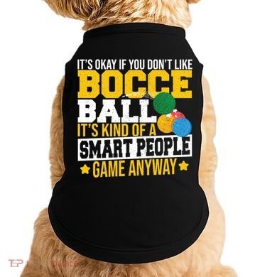 ItS Okay If You DonT Like Bocce Ball Gift Doggie Tank