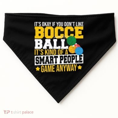 ItS Okay If You DonT Like Bocce Ball Gift USA-Made Doggie Bandana