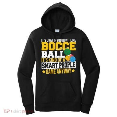 ItS Okay If You DonT Like Bocce Ball Gift Women's Hoodie