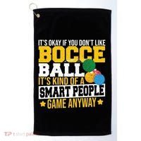 ItS Okay If You DonT Like Bocce Ball Gift Golf Towel thumb 0