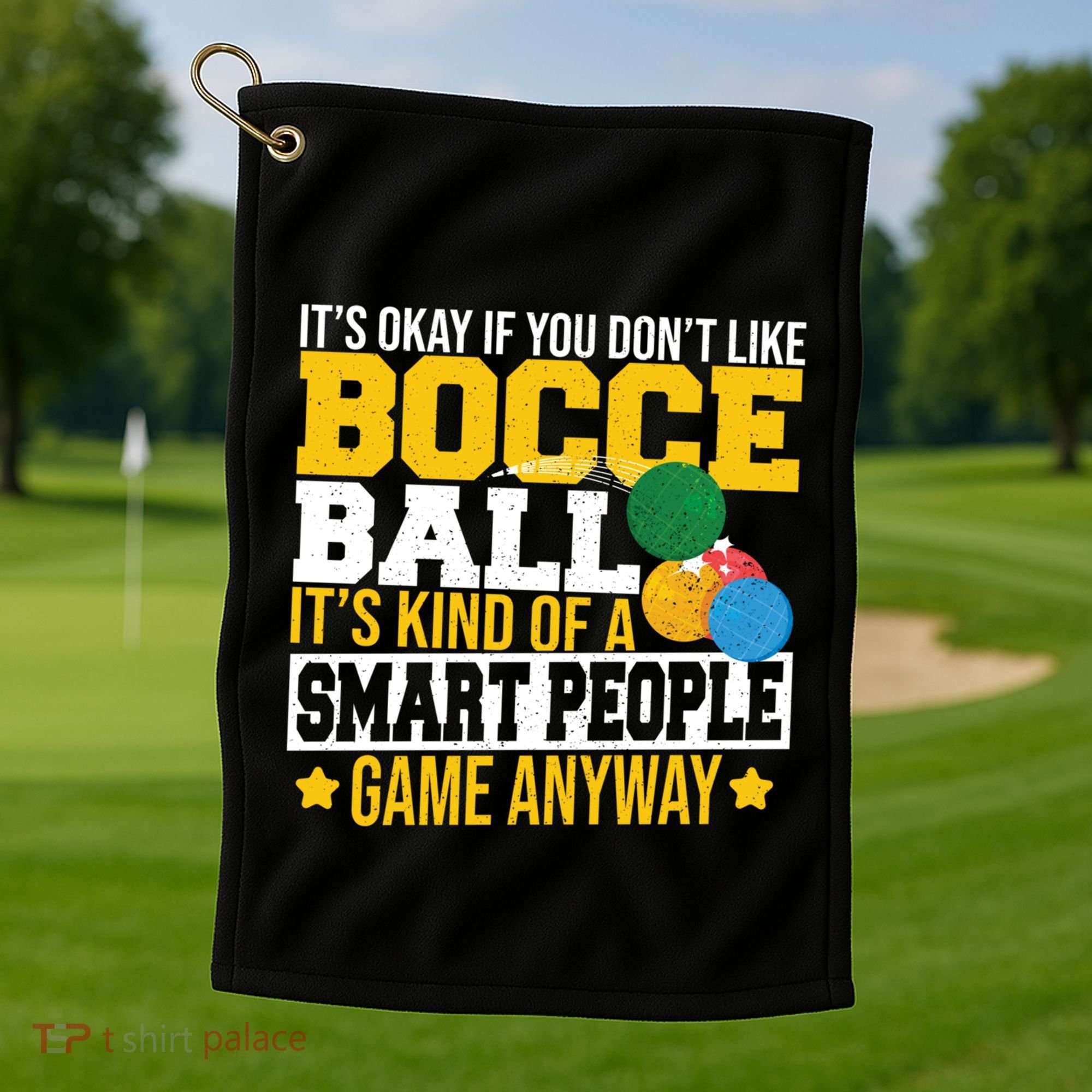 ItS Okay If You DonT Like Bocce Ball Gift Golf Towel