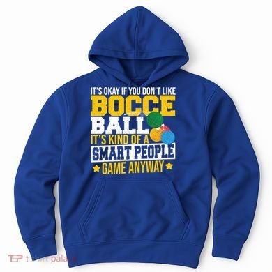 ItS Okay If You DonT Like Bocce Ball Gift Hoodie