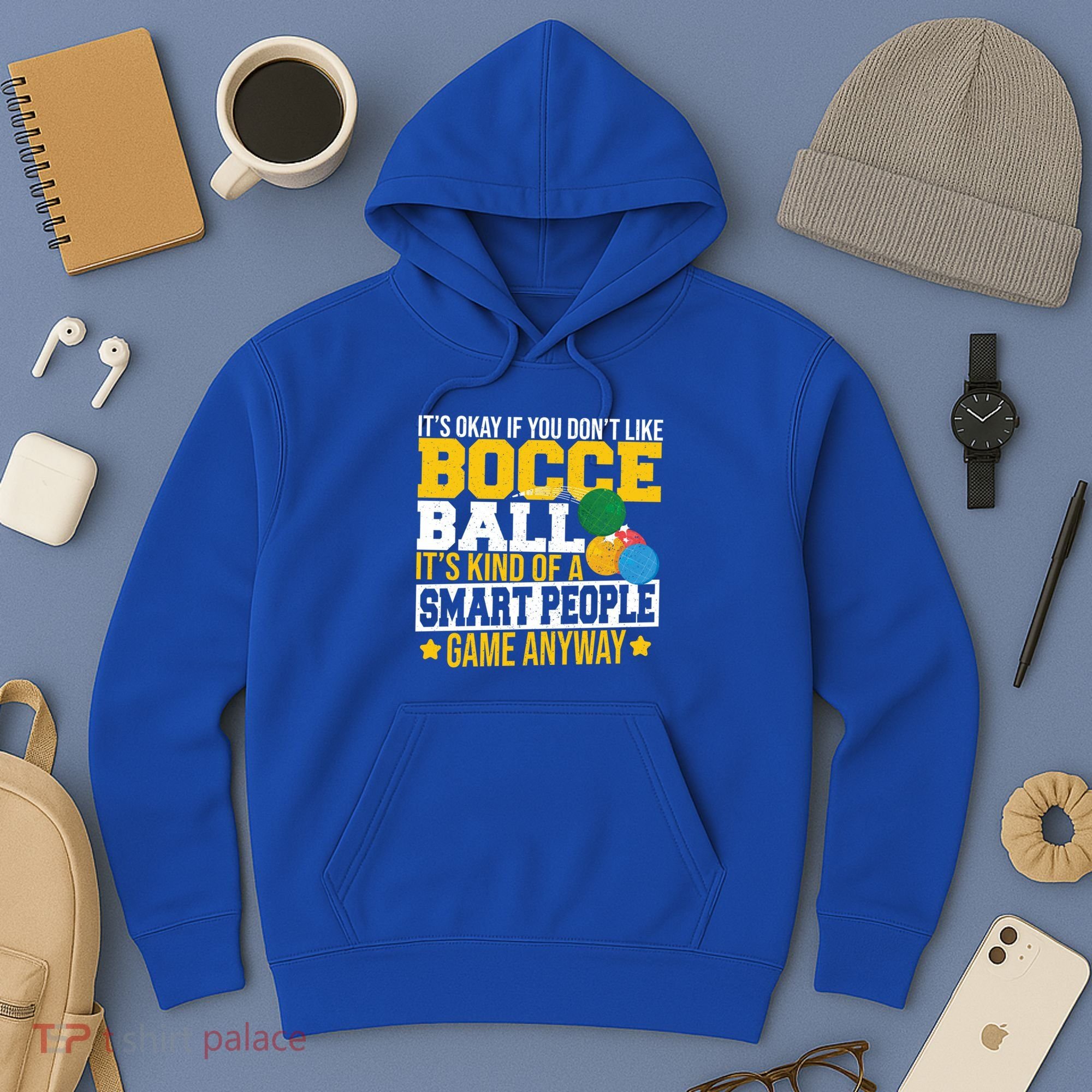 ItS Okay If You DonT Like Bocce Ball Gift Hoodie