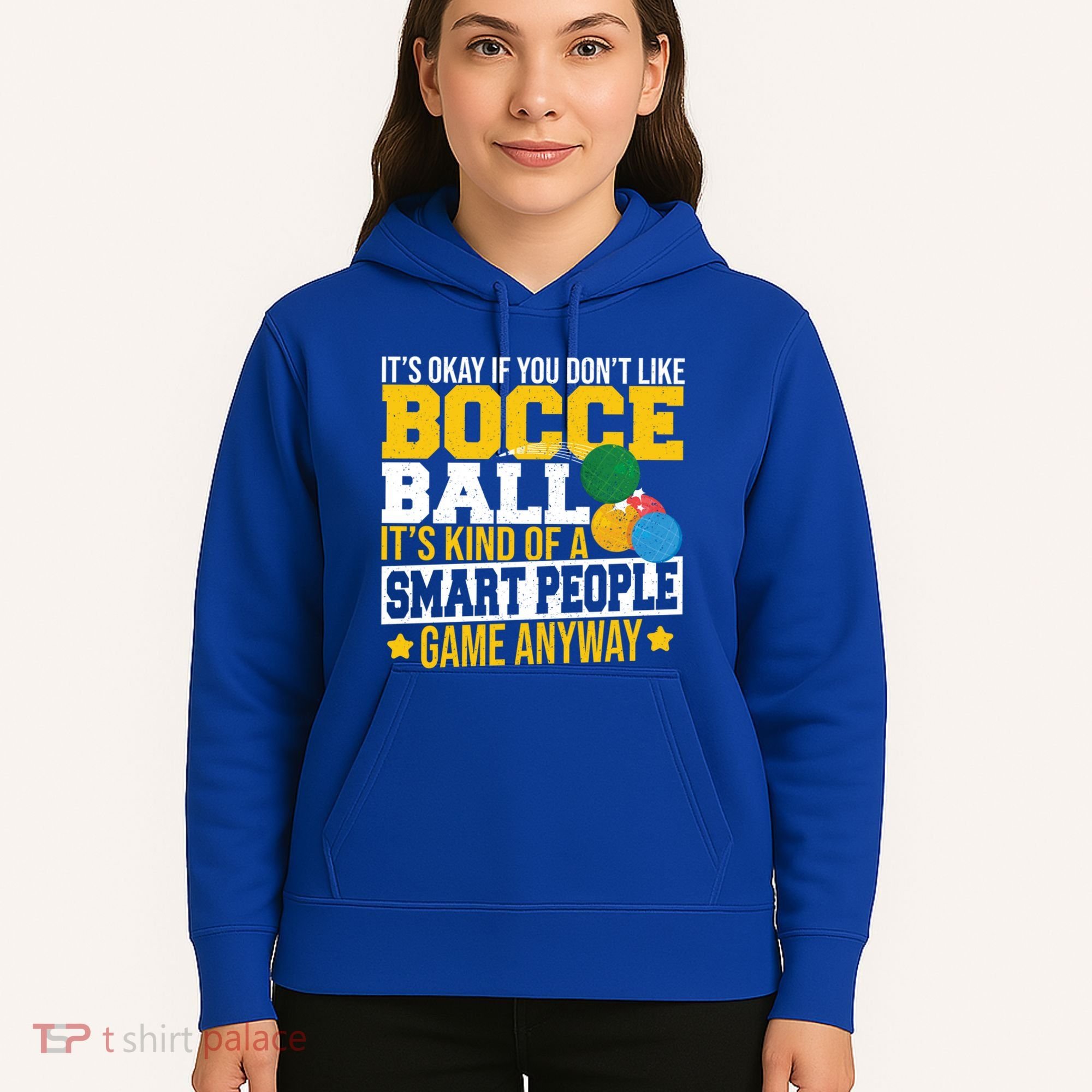 ItS Okay If You DonT Like Bocce Ball Gift Hoodie