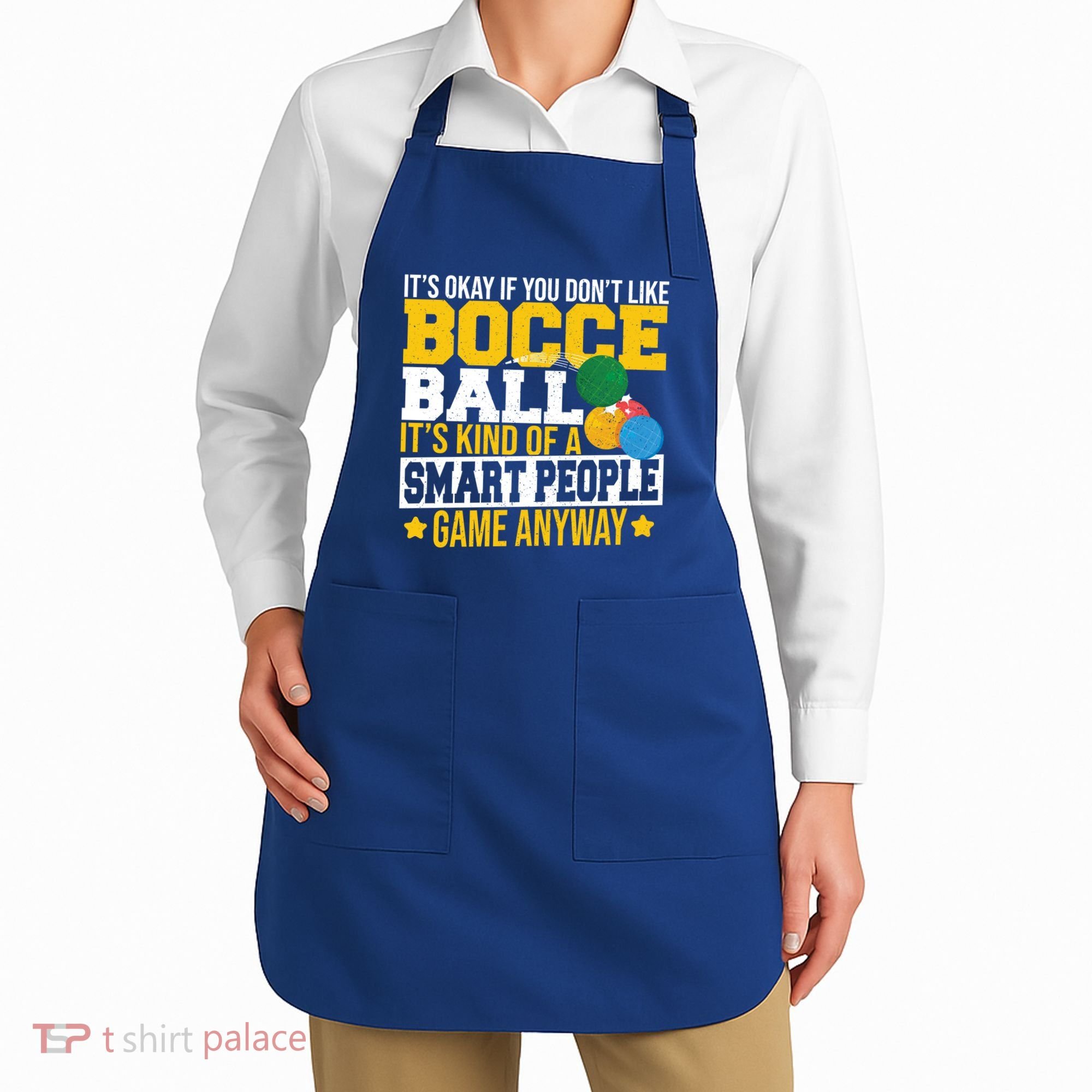 ItS Okay If You DonT Like Bocce Ball Gift Apron
