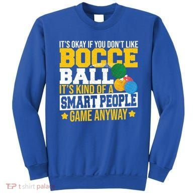 ItS Okay If You DonT Like Bocce Ball Gift Sweatshirt