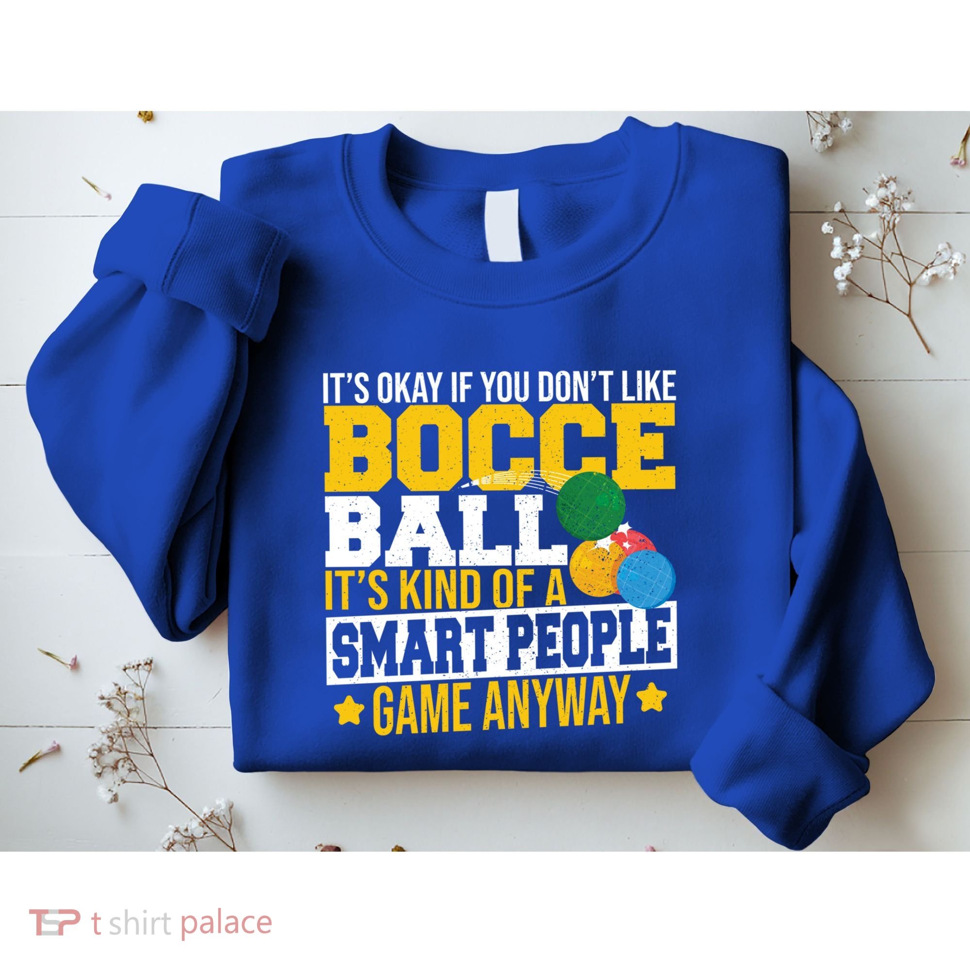 ItS Okay If You DonT Like Bocce Ball Gift Sweatshirt