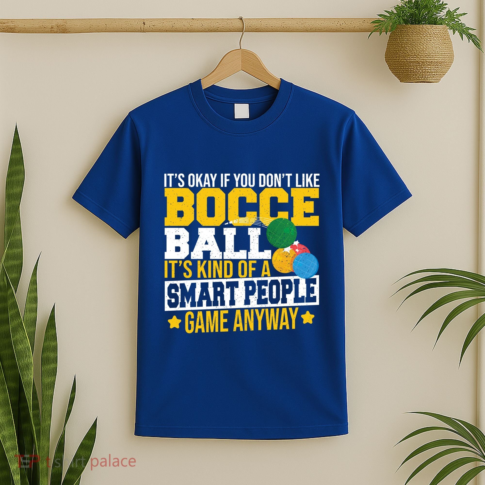 ItS Okay If You DonT Like Bocce Ball Gift T-Shirt