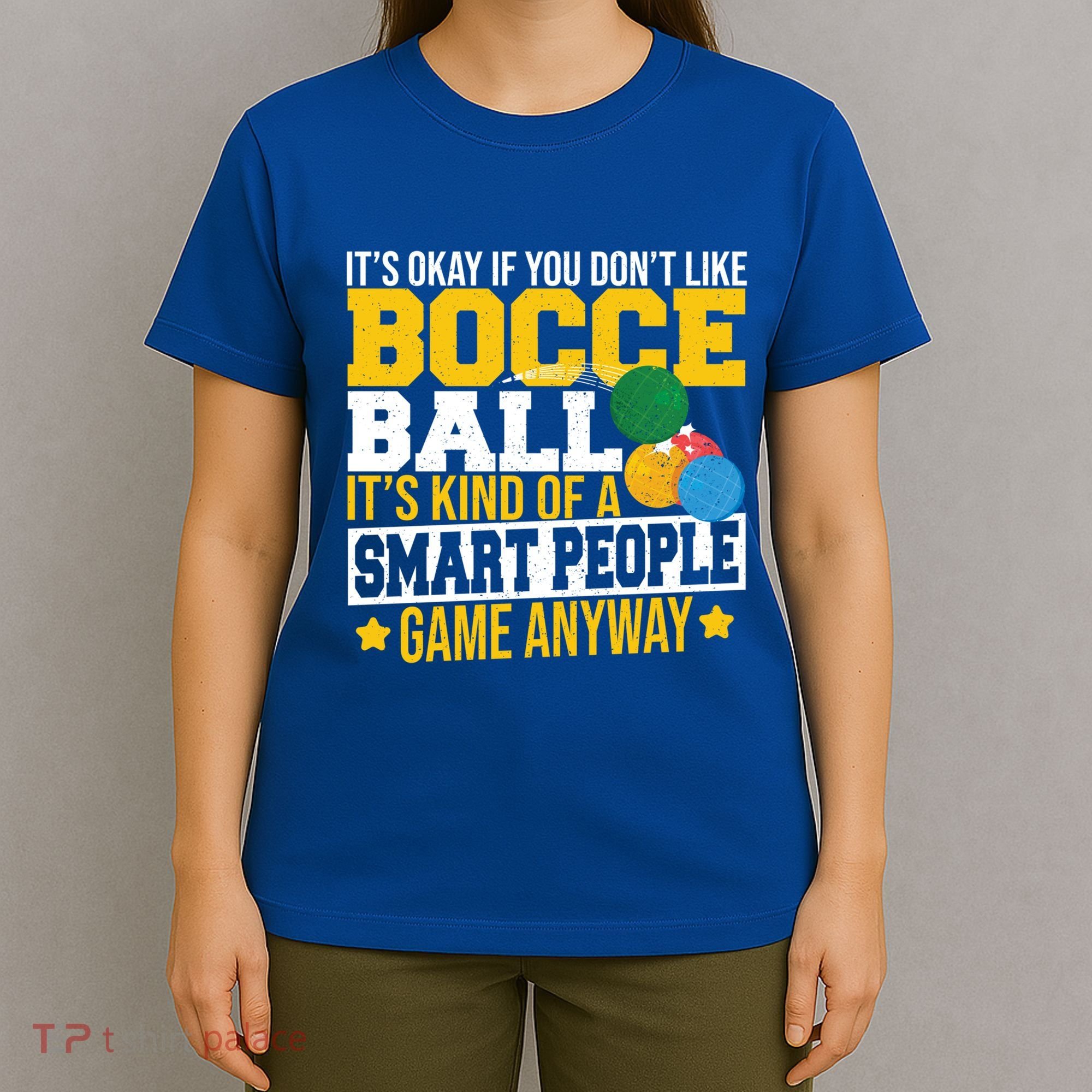 ItS Okay If You DonT Like Bocce Ball Gift T-Shirt