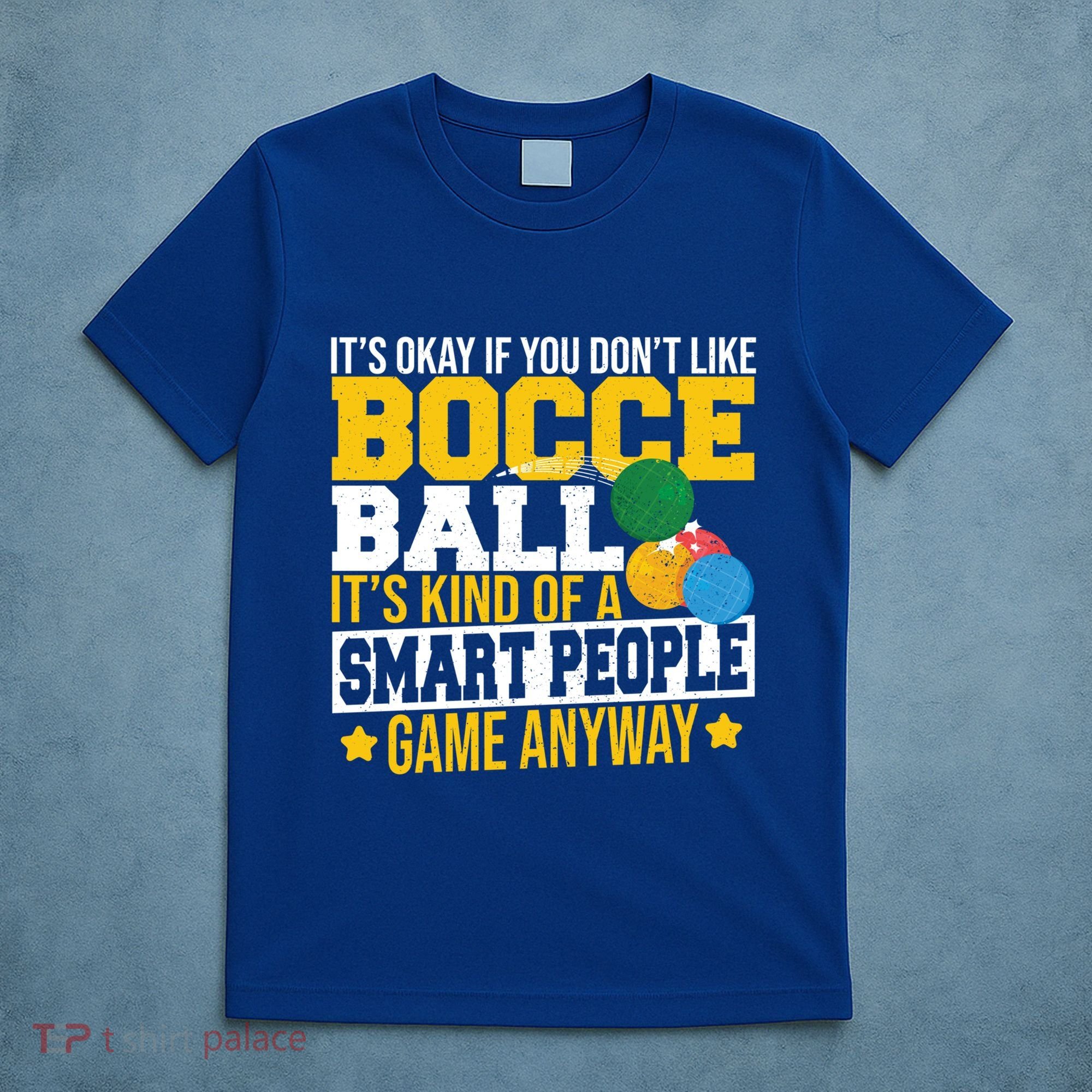 ItS Okay If You DonT Like Bocce Ball Gift T-Shirt