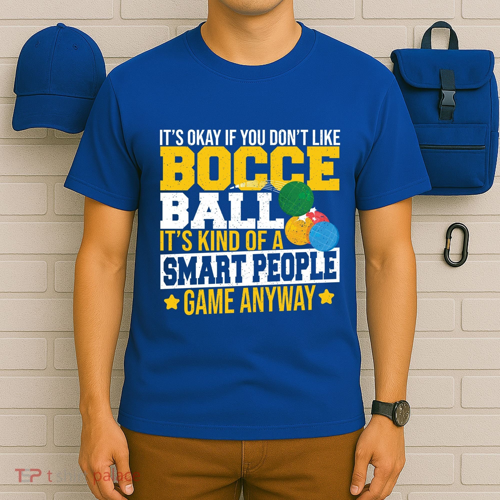 ItS Okay If You DonT Like Bocce Ball Gift T-Shirt