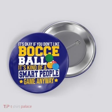 ItS Okay If You DonT Like Bocce Ball Gift Button