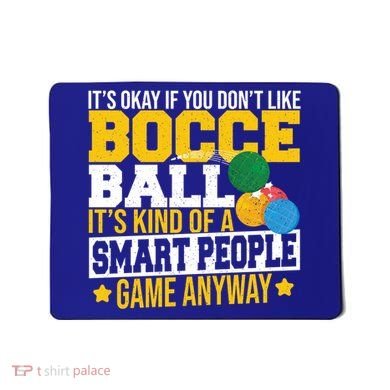 ItS Okay If You DonT Like Bocce Ball Gift Mousepad