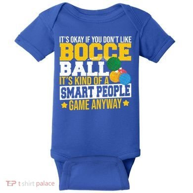 ItS Okay If You DonT Like Bocce Ball Gift Baby Bodysuit