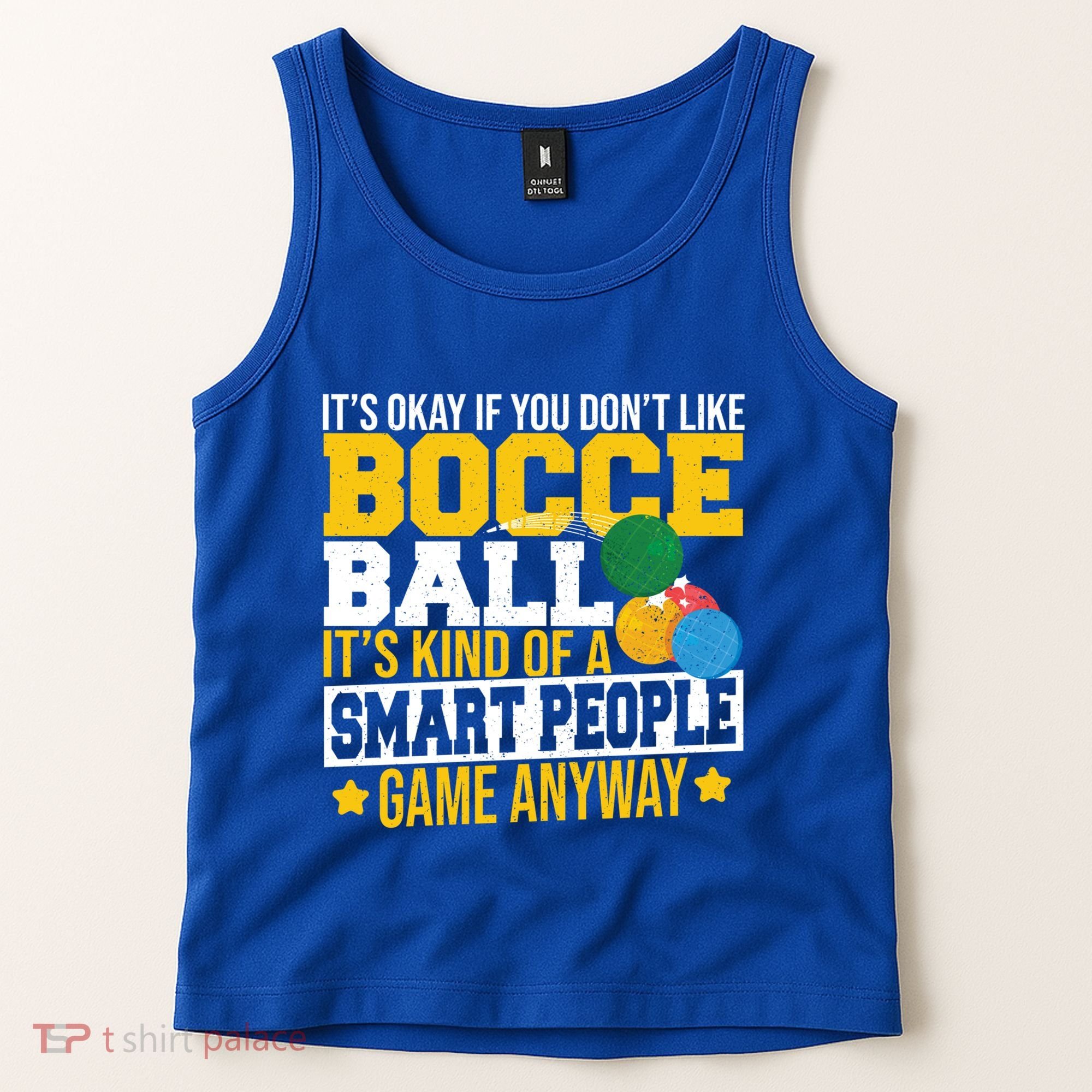 ItS Okay If You DonT Like Bocce Ball Gift Tank Top