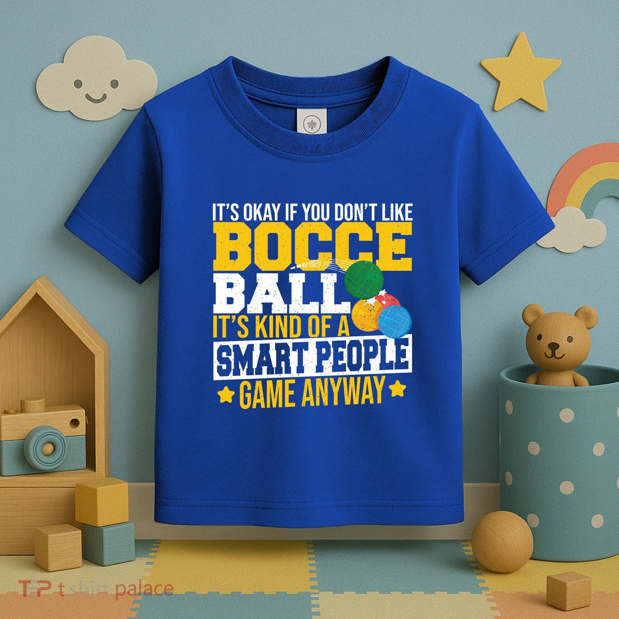 ItS Okay If You DonT Like Bocce Ball Gift Toddler T-Shirt