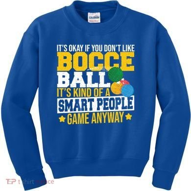 ItS Okay If You DonT Like Bocce Ball Gift Kids Sweatshirt