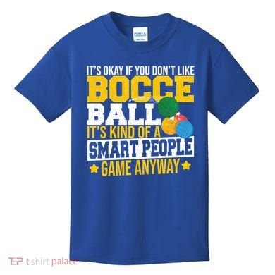 ItS Okay If You DonT Like Bocce Ball Gift Kids T-Shirt