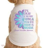Its Okay If The Only Thing You Do Today IS Breathe Suicide Prevention Awareness Doggie Tank thumb 0