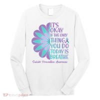 Its Okay If The Only Thing You Do Today IS Breathe Suicide Prevention Awareness Long Sleeve Shirt thumb 0