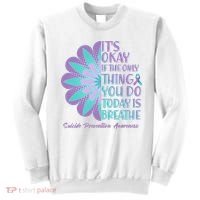 Its Okay If The Only Thing You Do Today IS Breathe Suicide Prevention Awareness Sweatshirt thumb 0