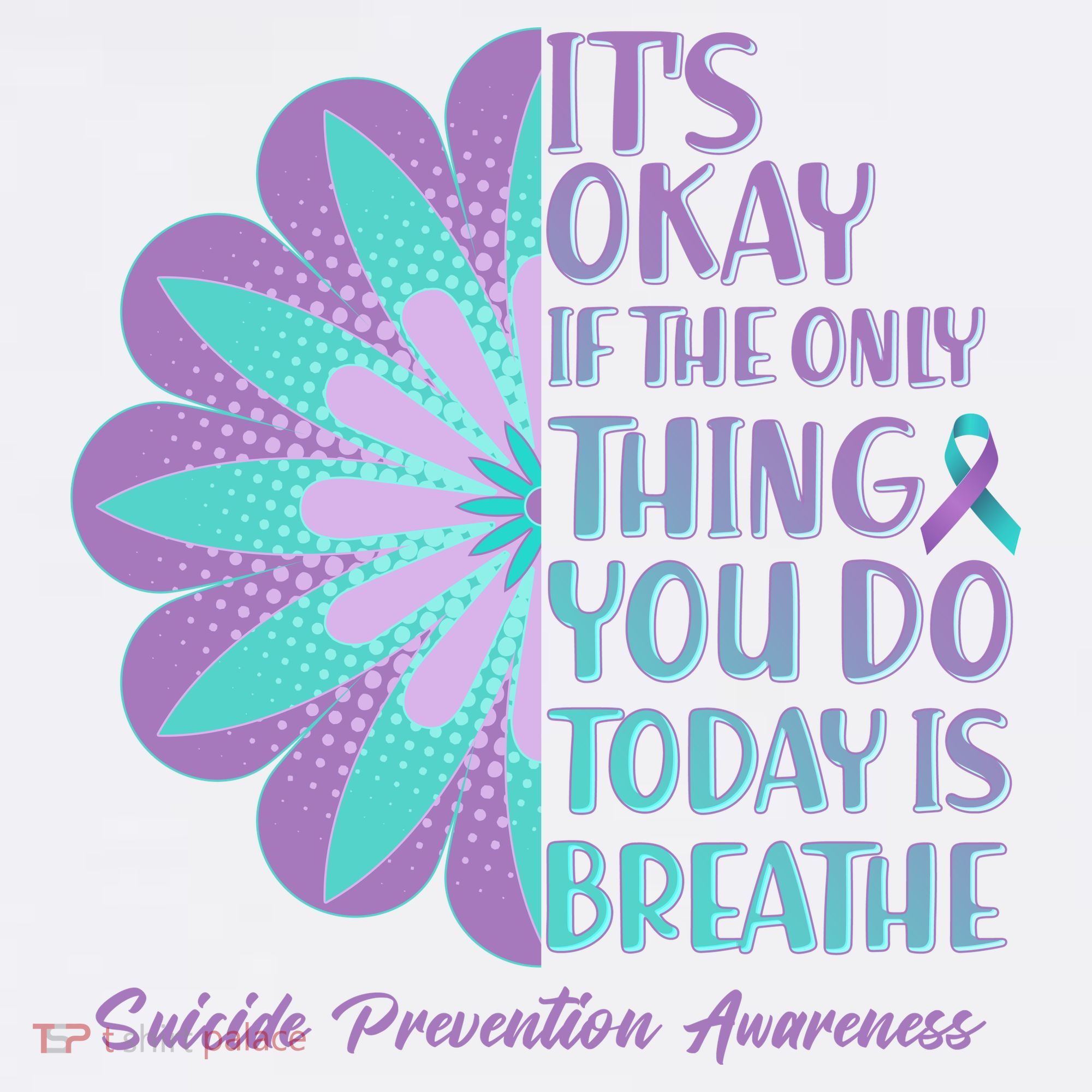 Its Okay If The Only Thing You Do Today IS Breathe Suicide Prevention Awareness Sweatshirt