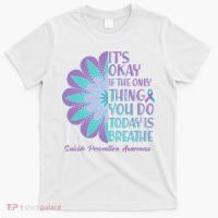 Its Okay If The Only Thing You Do Today IS Breathe Suicide Prevention Awareness T-Shirt thumb 0