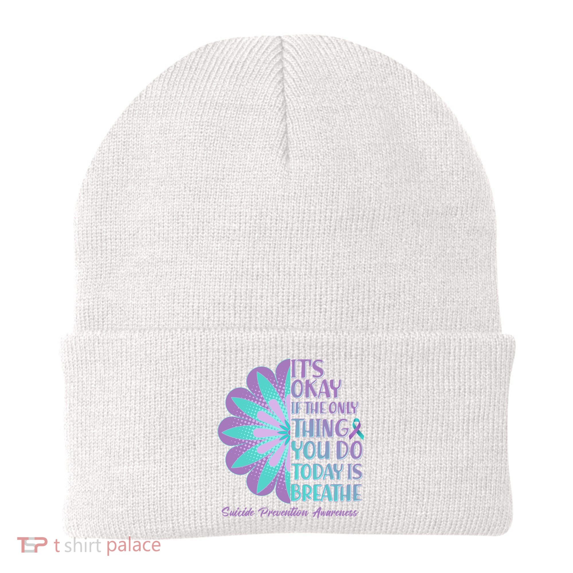 Its Okay If The Only Thing You Do Today IS Breathe Suicide Prevention Awareness Beanie