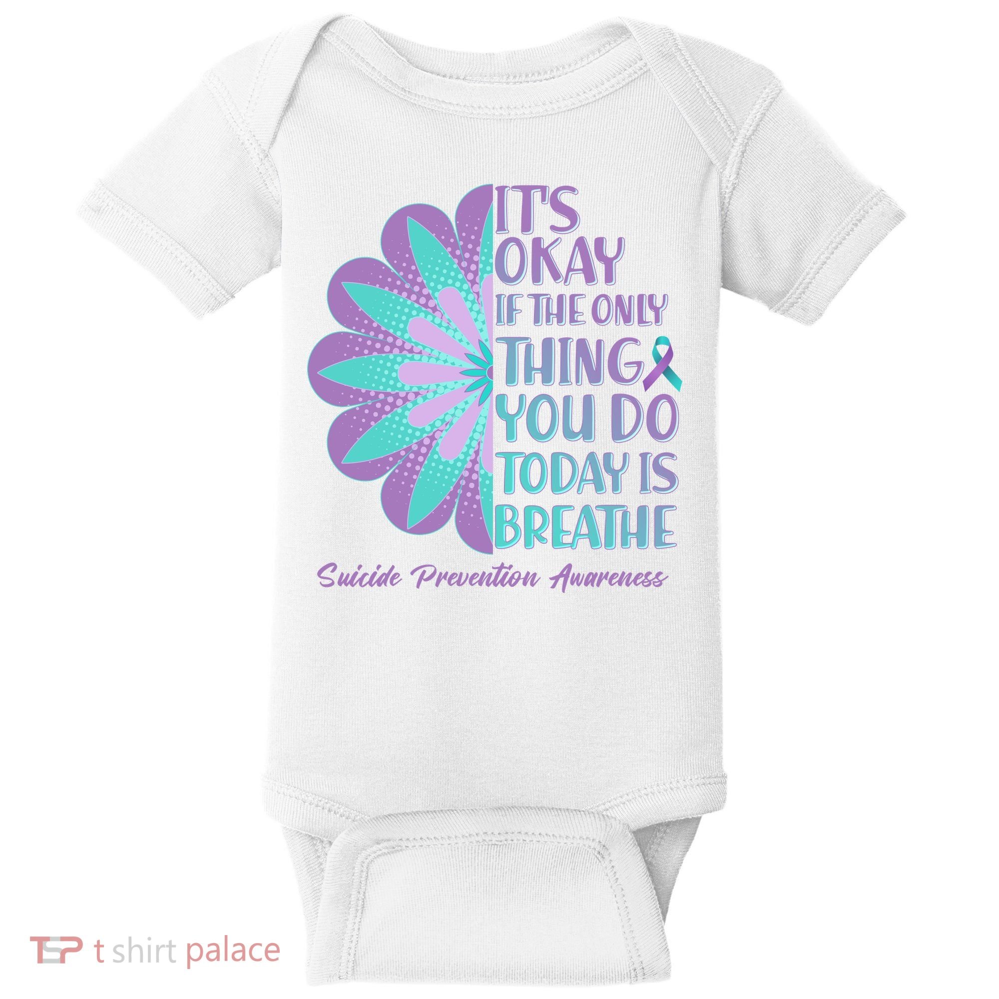 Its Okay If The Only Thing You Do Today IS Breathe Suicide Prevention Awareness Baby Bodysuit