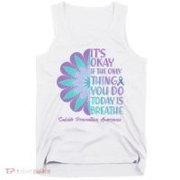 Its Okay If The Only Thing You Do Today IS Breathe Suicide Prevention Awareness Tank Top thumb 0