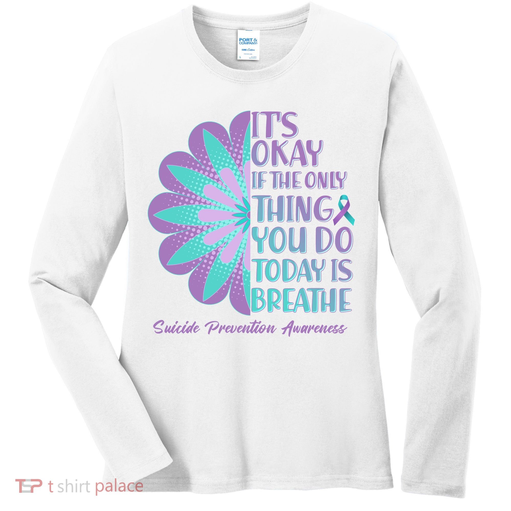 Its Okay If The Only Thing You Do Today IS Breathe Suicide Prevention Awareness Women's Long Sleeve Shirt