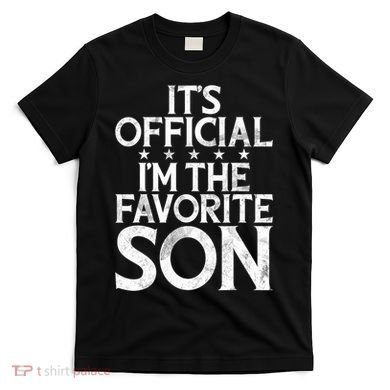 Its Official Im The Favorite Son T-Shirt