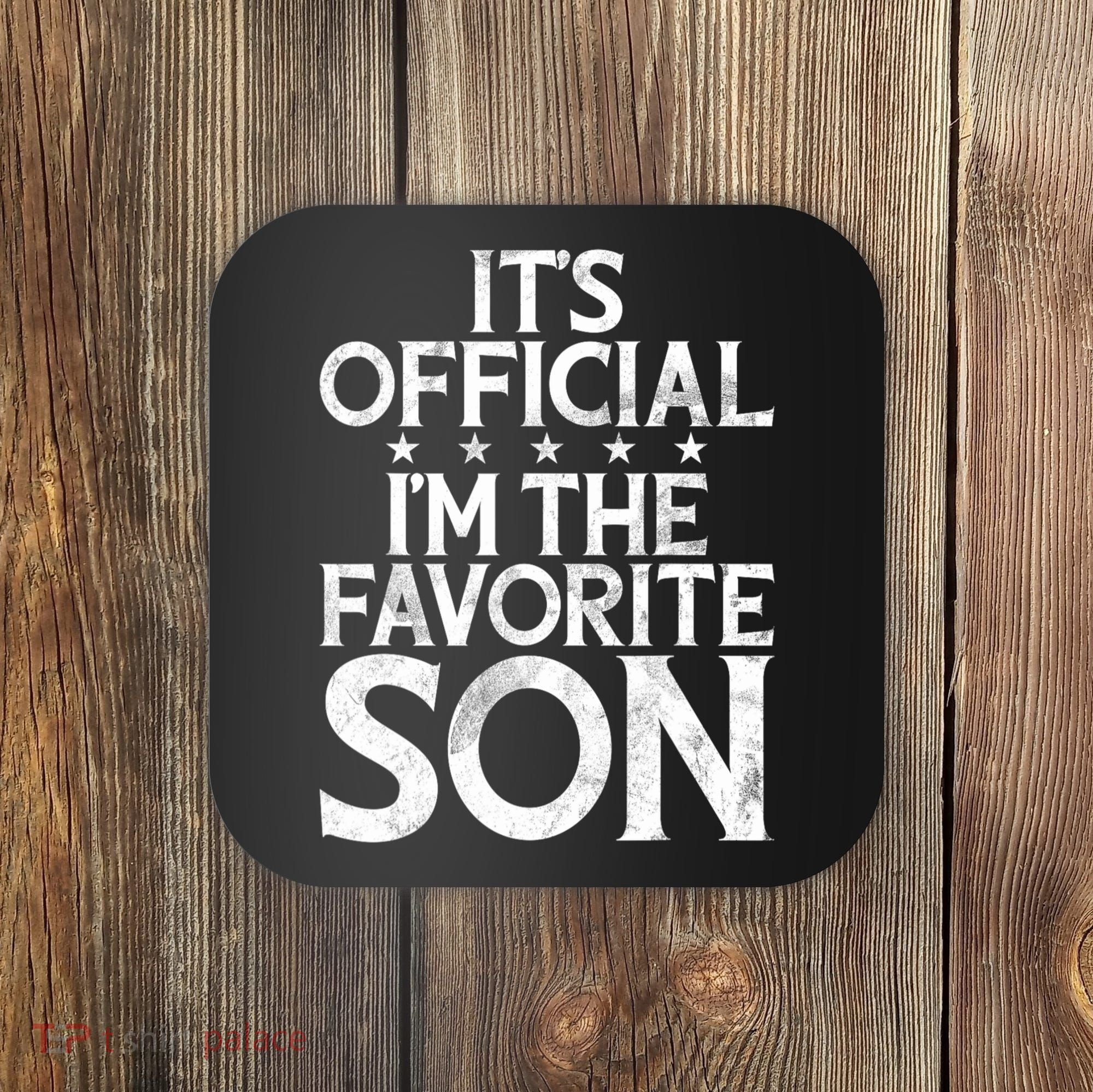 Its Official Im The Favorite Son Coaster