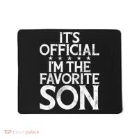 Its Official Im The Favorite Son Mousepad thumb 0