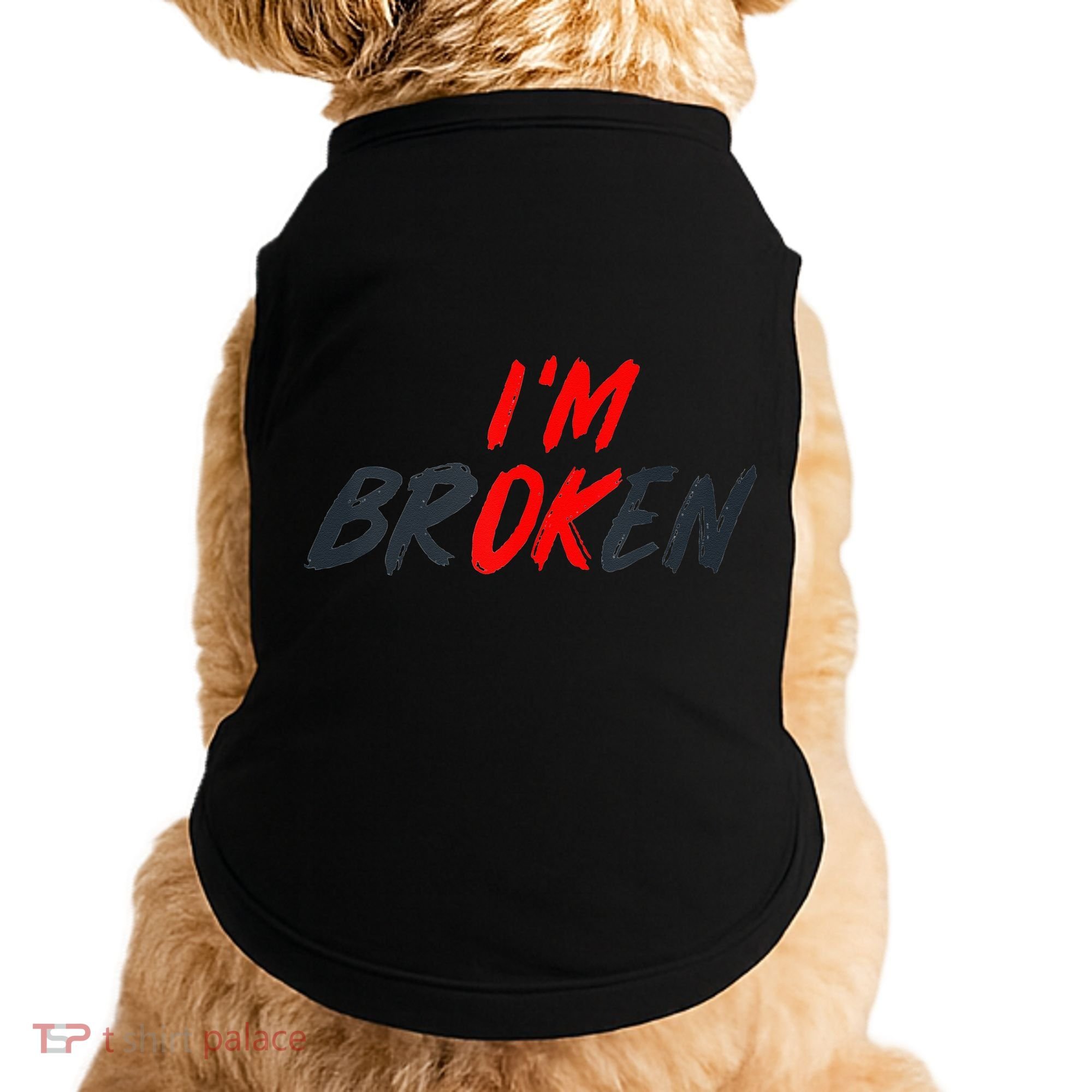 I'm Ok I'm Broken Invisible Illness  Wo Mental Aware Doggie Tank