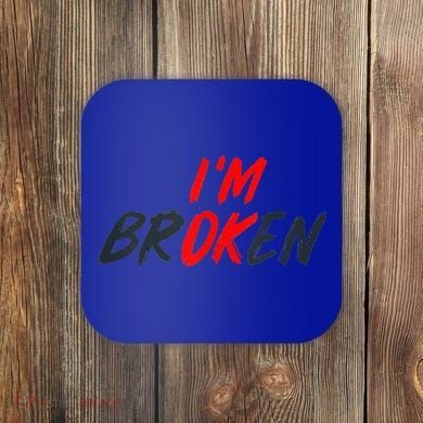 I'm Ok I'm Broken Invisible Illness  Wo Mental Aware Coaster