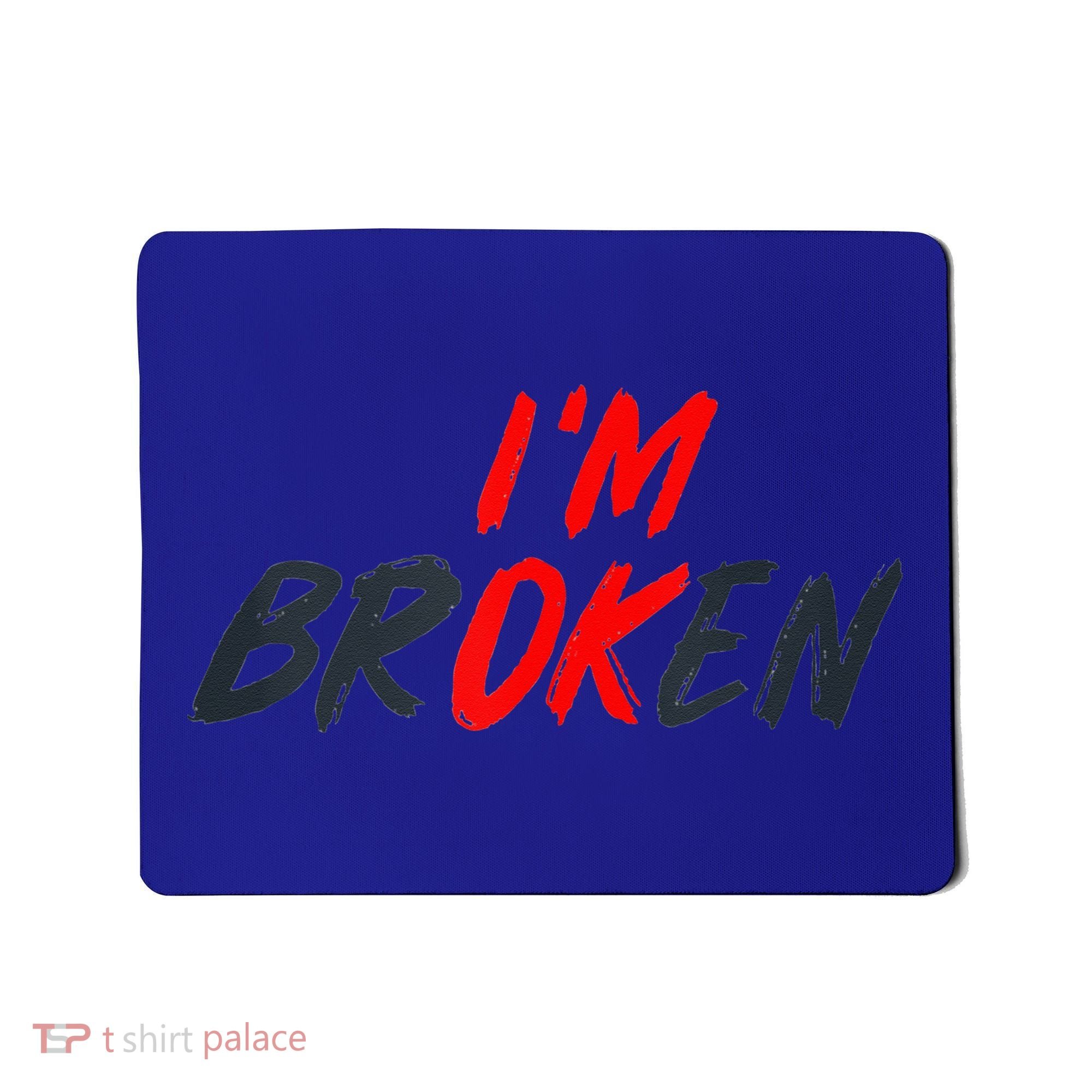 I'm Ok I'm Broken Invisible Illness  Wo Mental Aware Mousepad