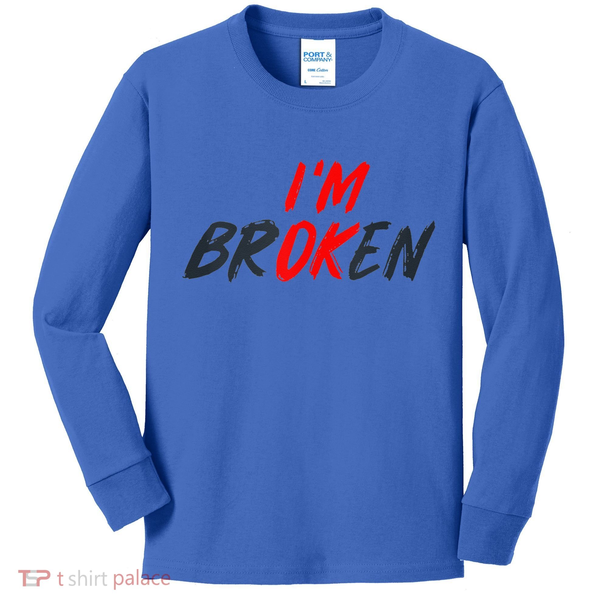I'm Ok I'm Broken Invisible Illness  Wo Mental Aware Kids Long Sleeve Shirt