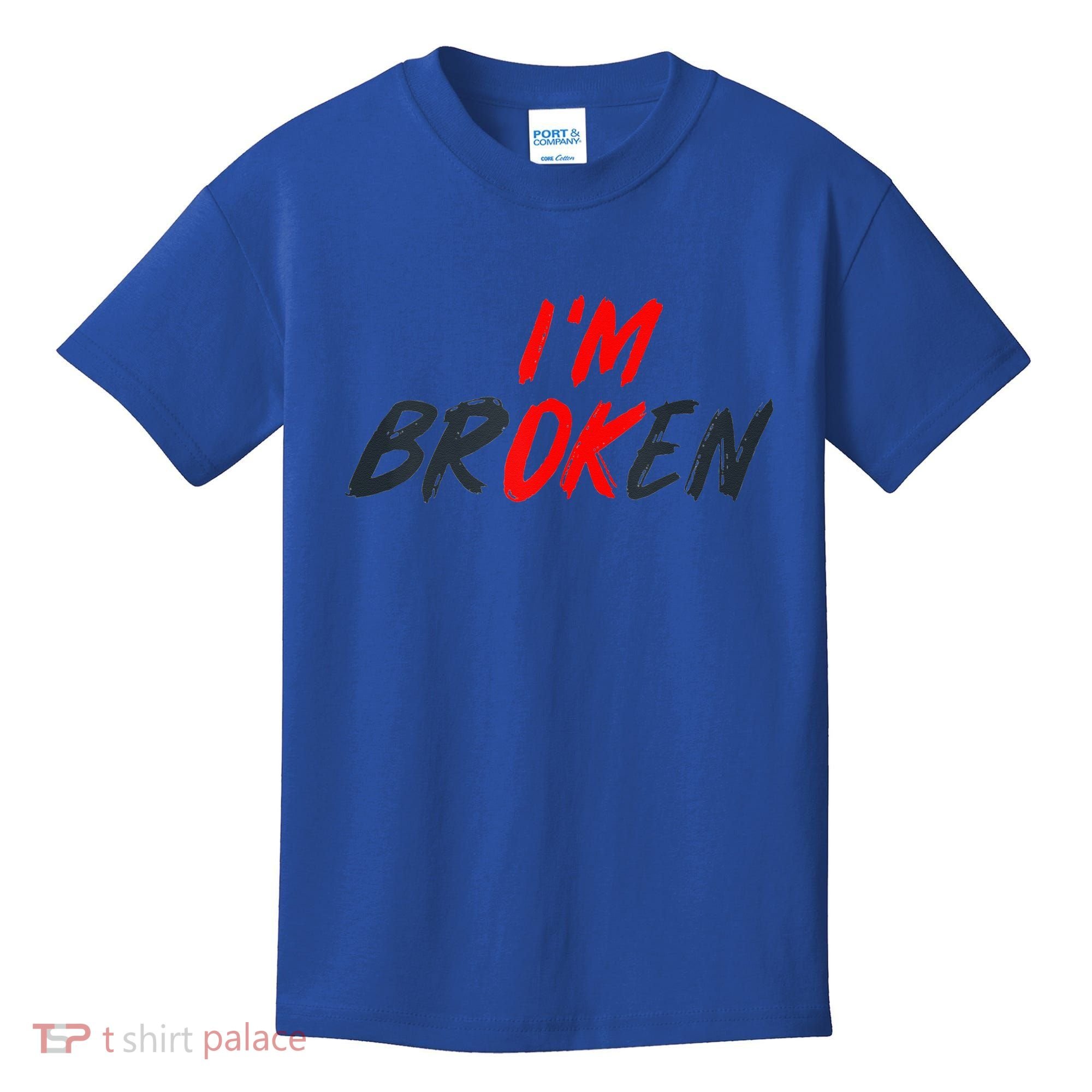 I'm Ok I'm Broken Invisible Illness  Wo Mental Aware Kids T-Shirt
