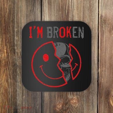 IM Ok IM Broken Invisible Illness I Am Ok Broken Coaster