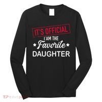 it's official i am the favorite daughter Long Sleeve Shirt thumb 0