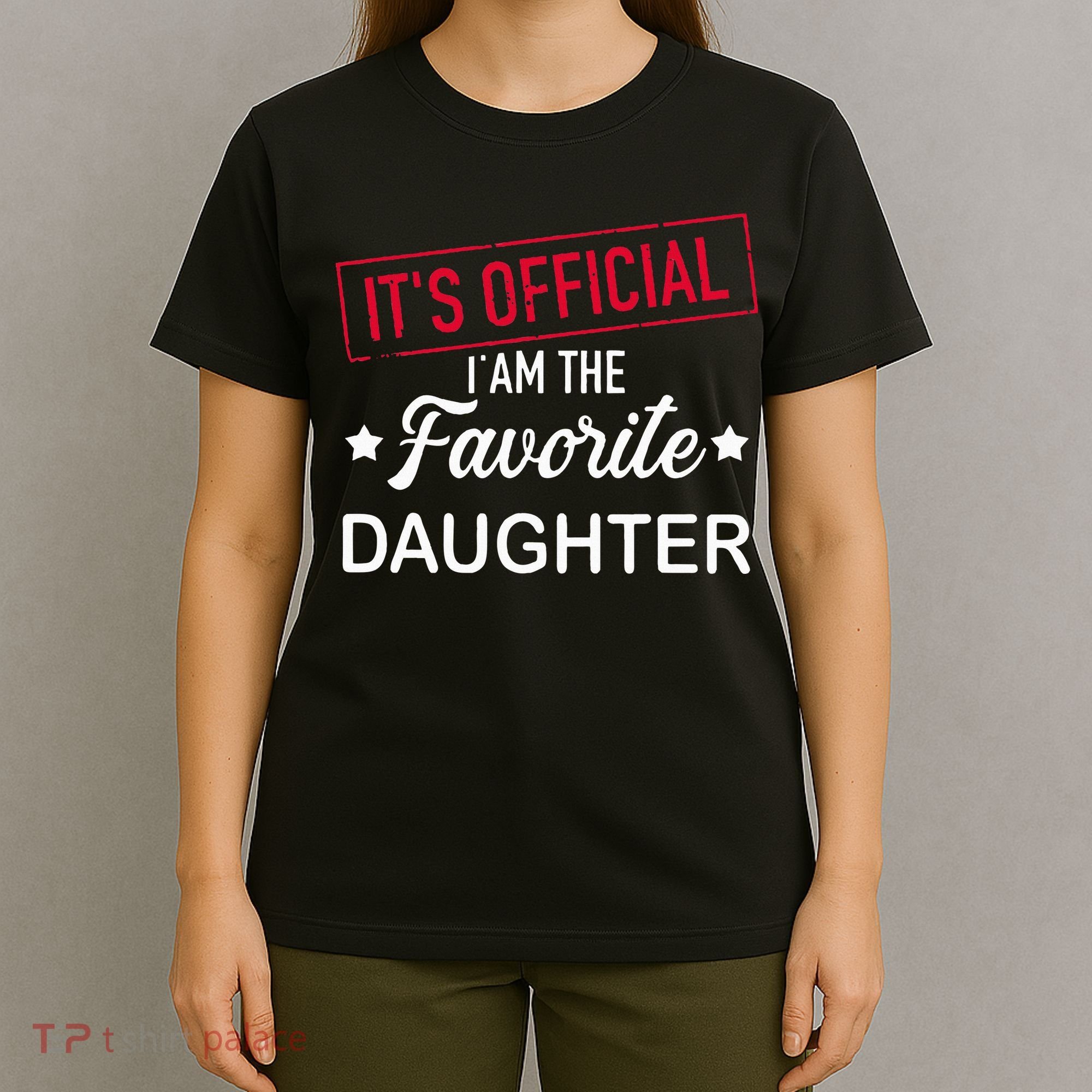 it's official i am the favorite daughter T-Shirt