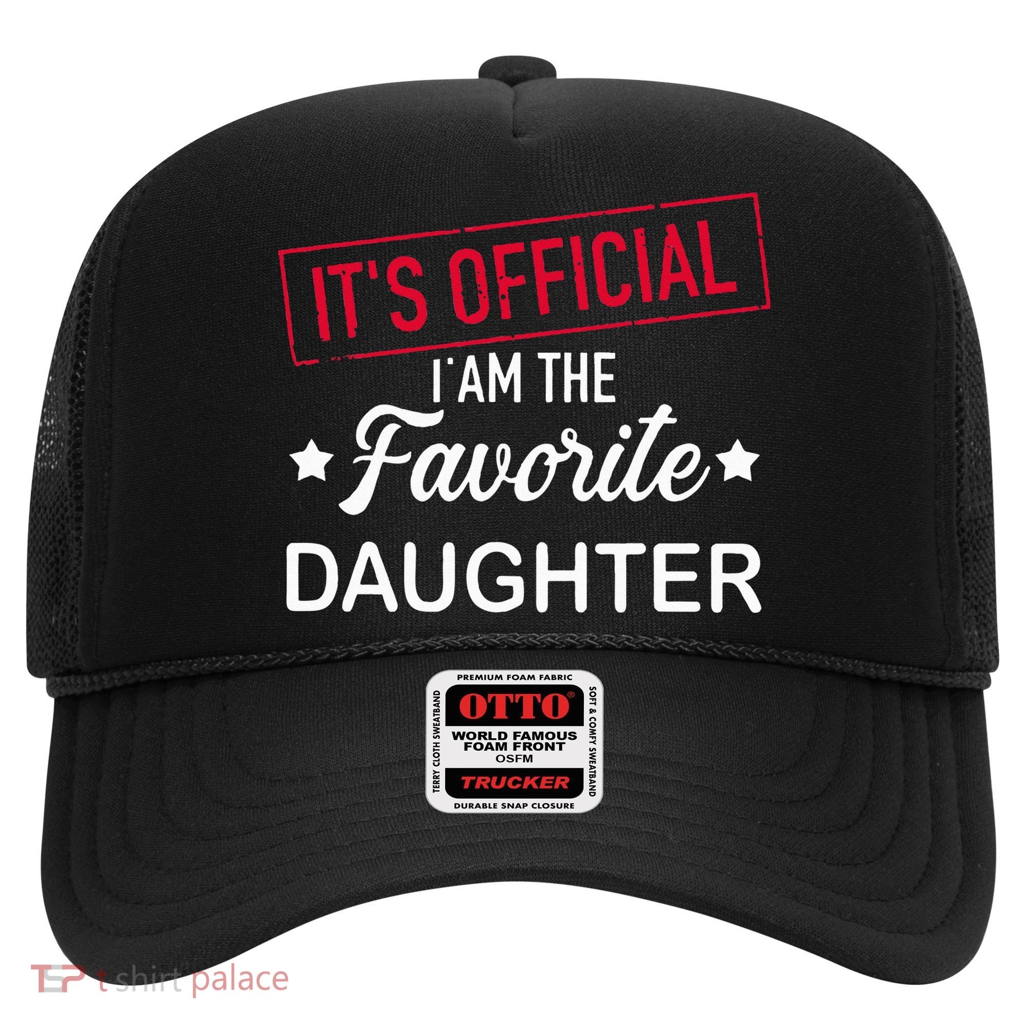 it's official i am the favorite daughter Hat