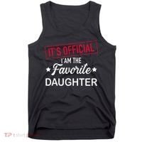 it's official i am the favorite daughter Tank Top thumb 0